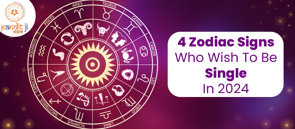 4 Zodiac Signs Who Wish To Be Single In 2024